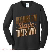 Because IM Dave ThatS Why Kids Long Sleeve Shirt thumb 0