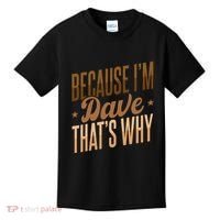Because IM Dave ThatS Why Kids T-Shirt thumb 0