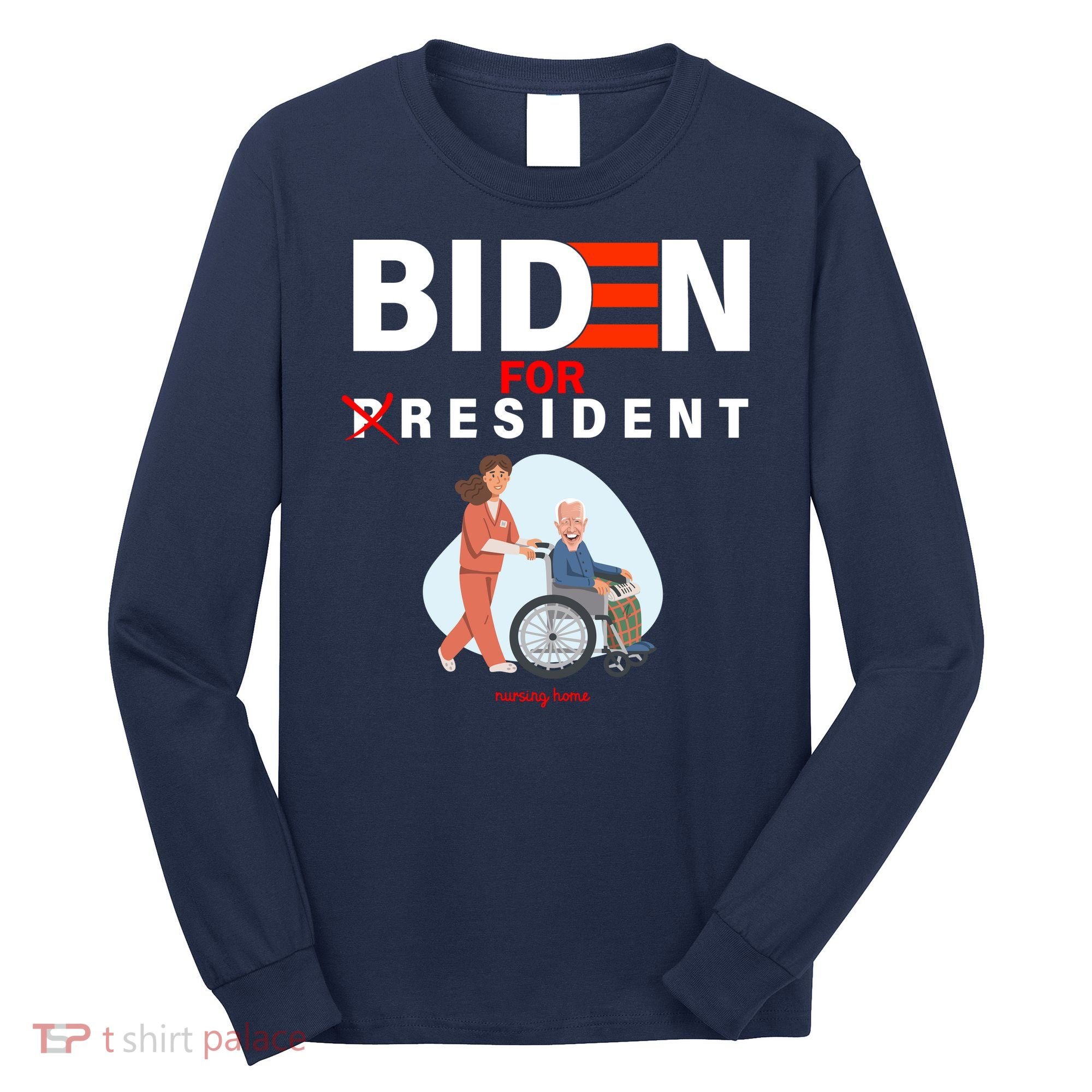 Biden For Resident Funny Trump 2020 President Long Sleeve Shirt