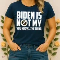 Biden Is Not My You Know The Thing Women's T-Shirt thumb 2