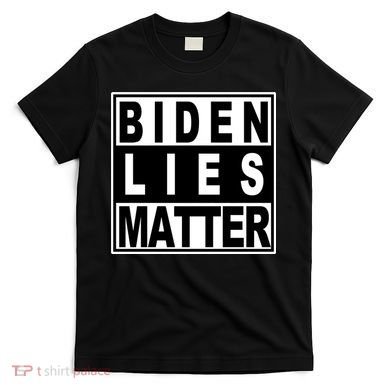 Biden Lies Matter T-Shirt