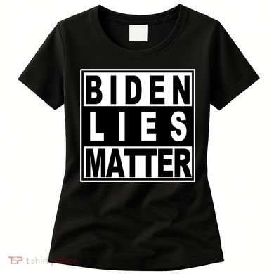 Biden Lies Matter Women's T-Shirt