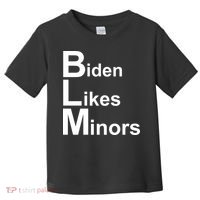 Biden Likes Minors BLM Toddler T-Shirt thumb 0