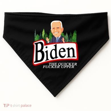 Biden The Quicker Fucker Upper Funny Cartoon USA-Made Doggie Bandana