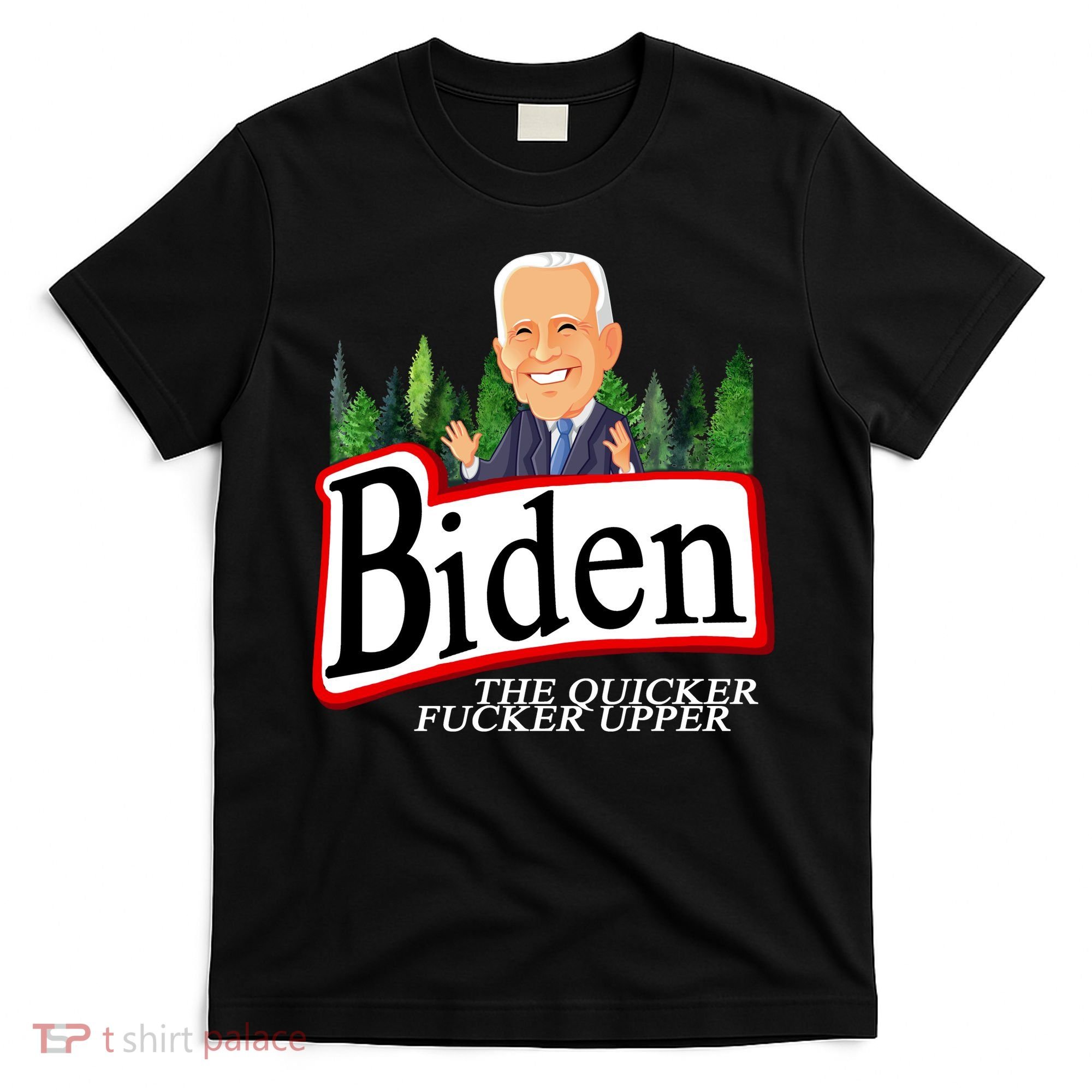 Biden The Quicker Fucker Upper Funny Cartoon T-Shirt