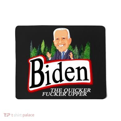 Biden The Quicker Fucker Upper Funny Cartoon Mousepad