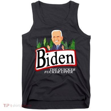 Biden The Quicker Fucker Upper Funny Cartoon Tank Top