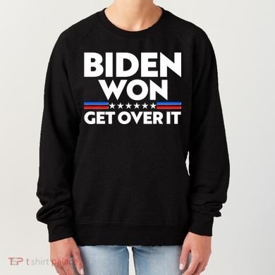 Biden Won Get Over It Women's Sweatshirt