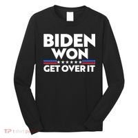 Biden Won Get Over It Long Sleeve Shirt thumb 0
