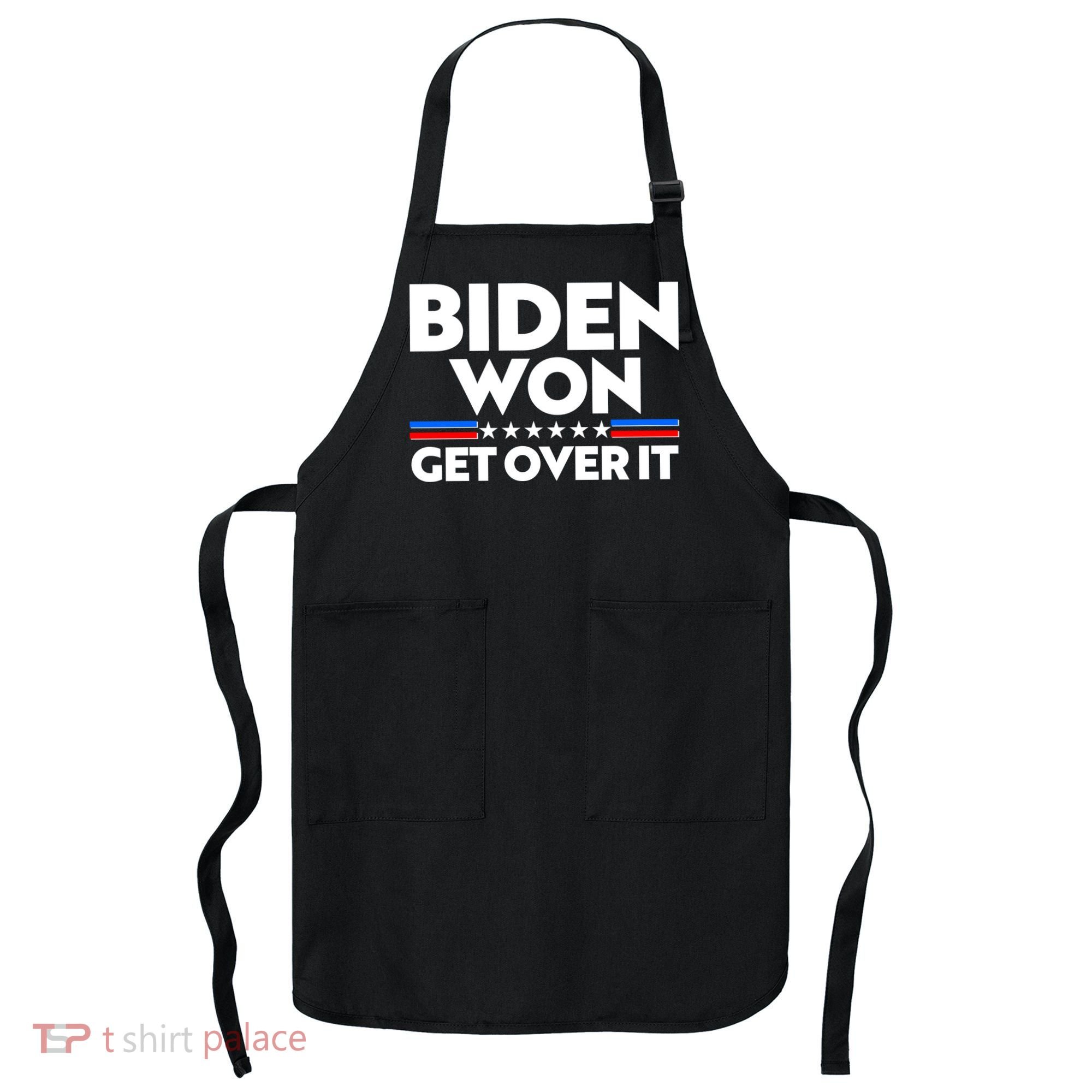 Biden Won Get Over It Apron