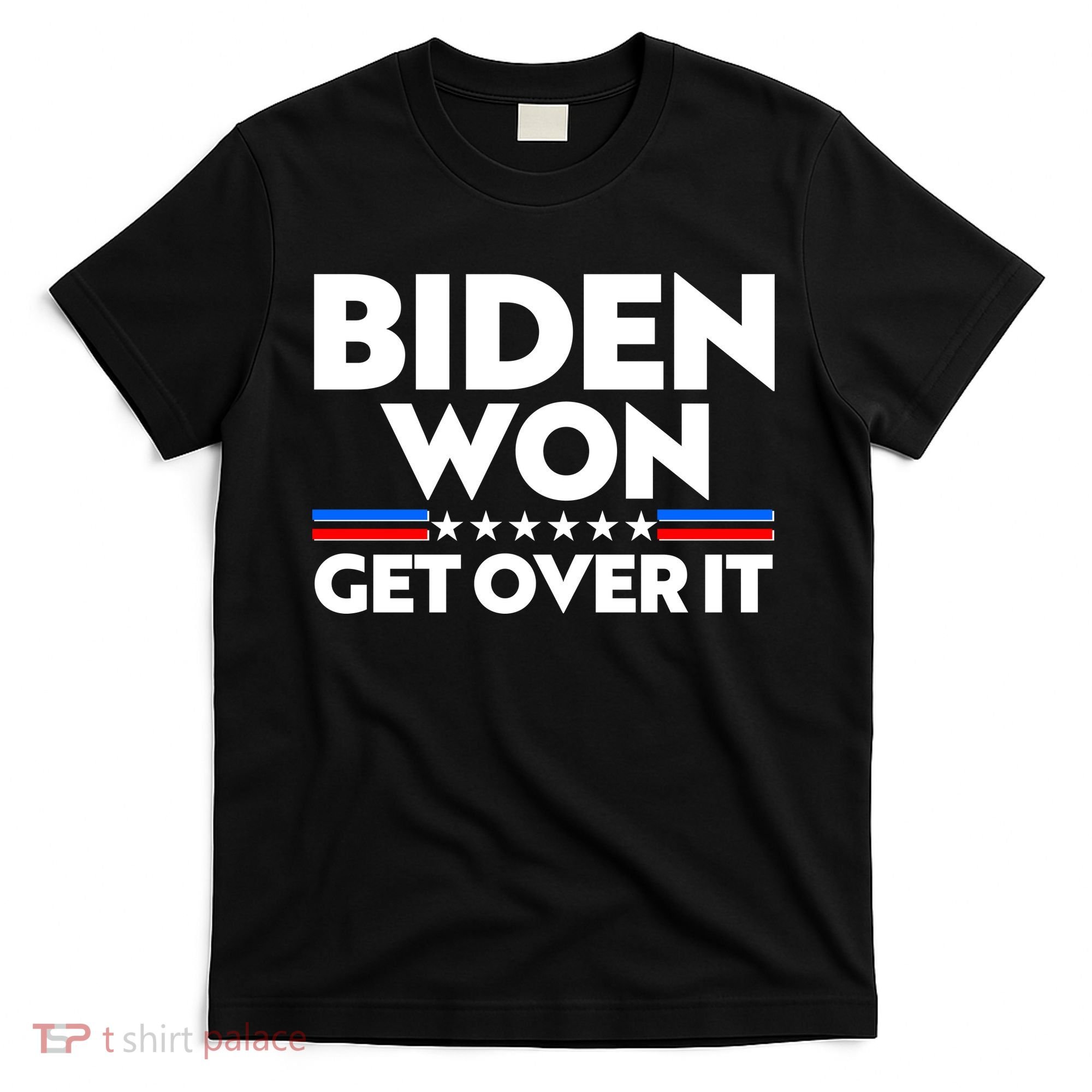 Biden Won Get Over It T-Shirt