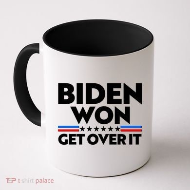 Biden Won Get Over It Coffee Mug