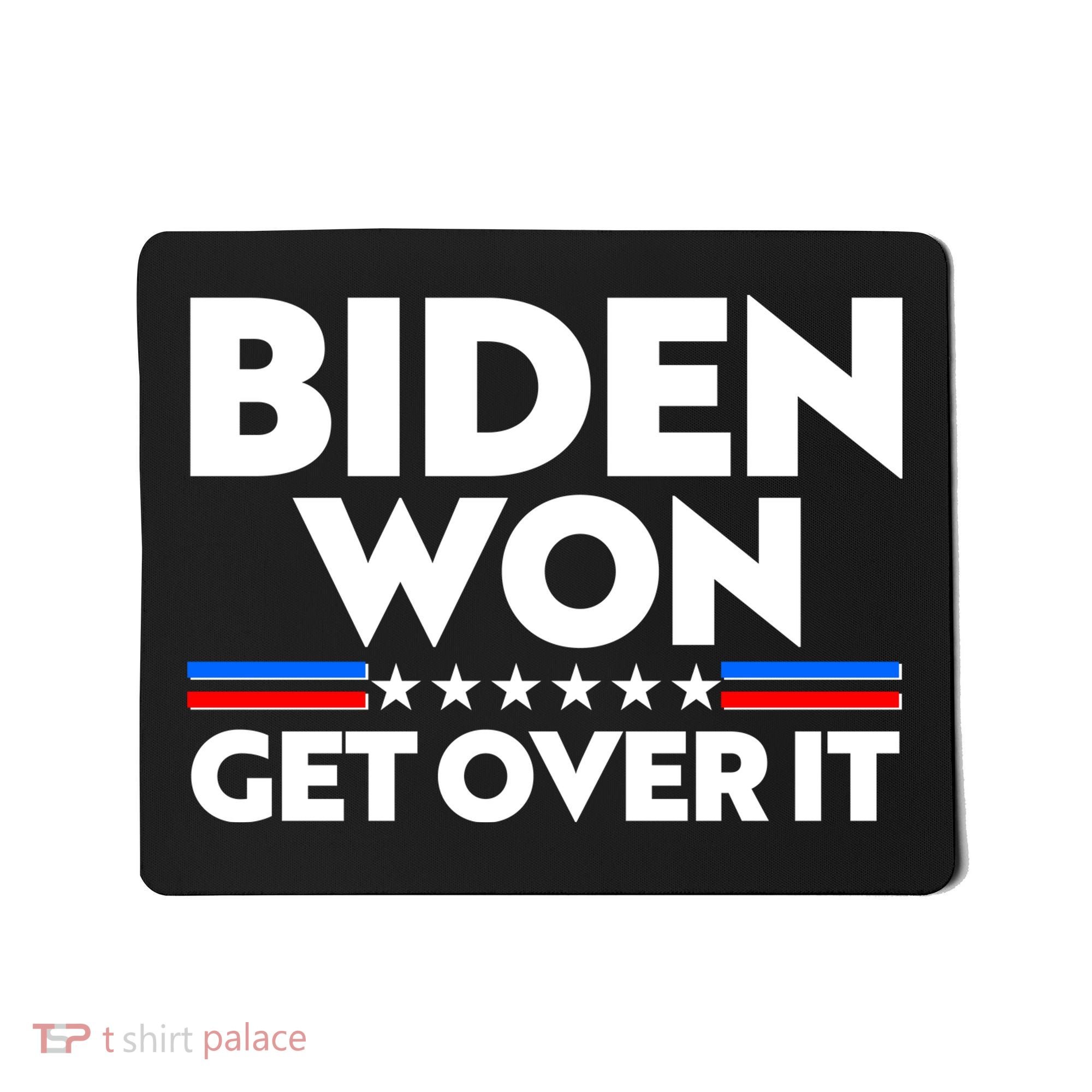 Biden Won Get Over It Mousepad