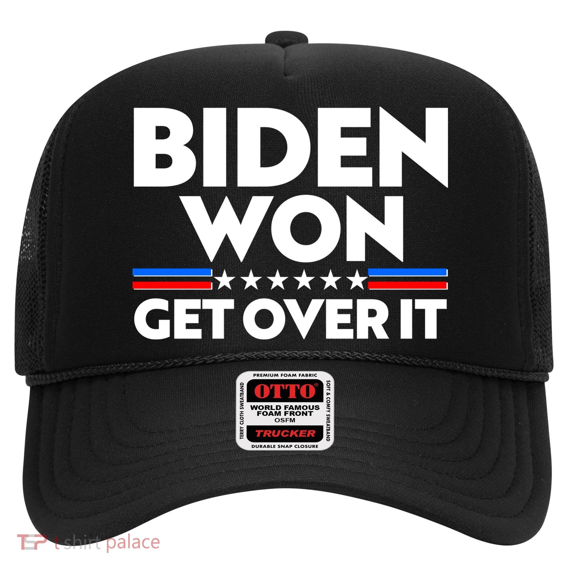 Biden Won Get Over It Hat