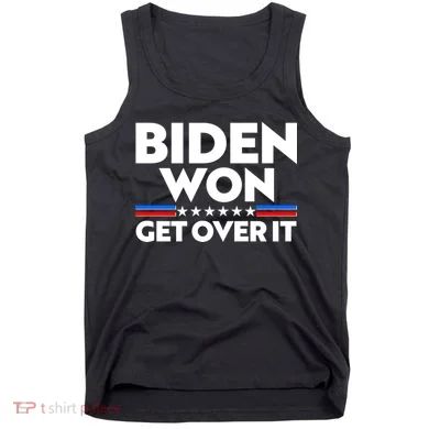 Biden Won Get Over It Tank Top