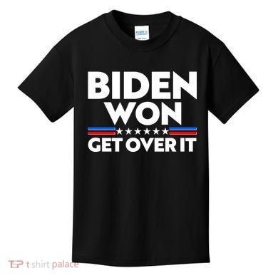 Biden Won Get Over It Kids T-Shirt