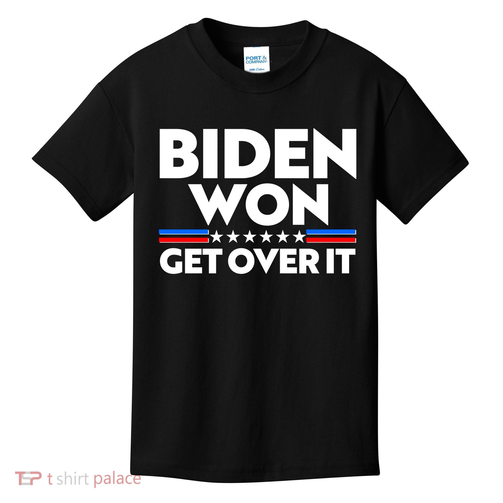 Biden Won Get Over It Kids T-Shirt