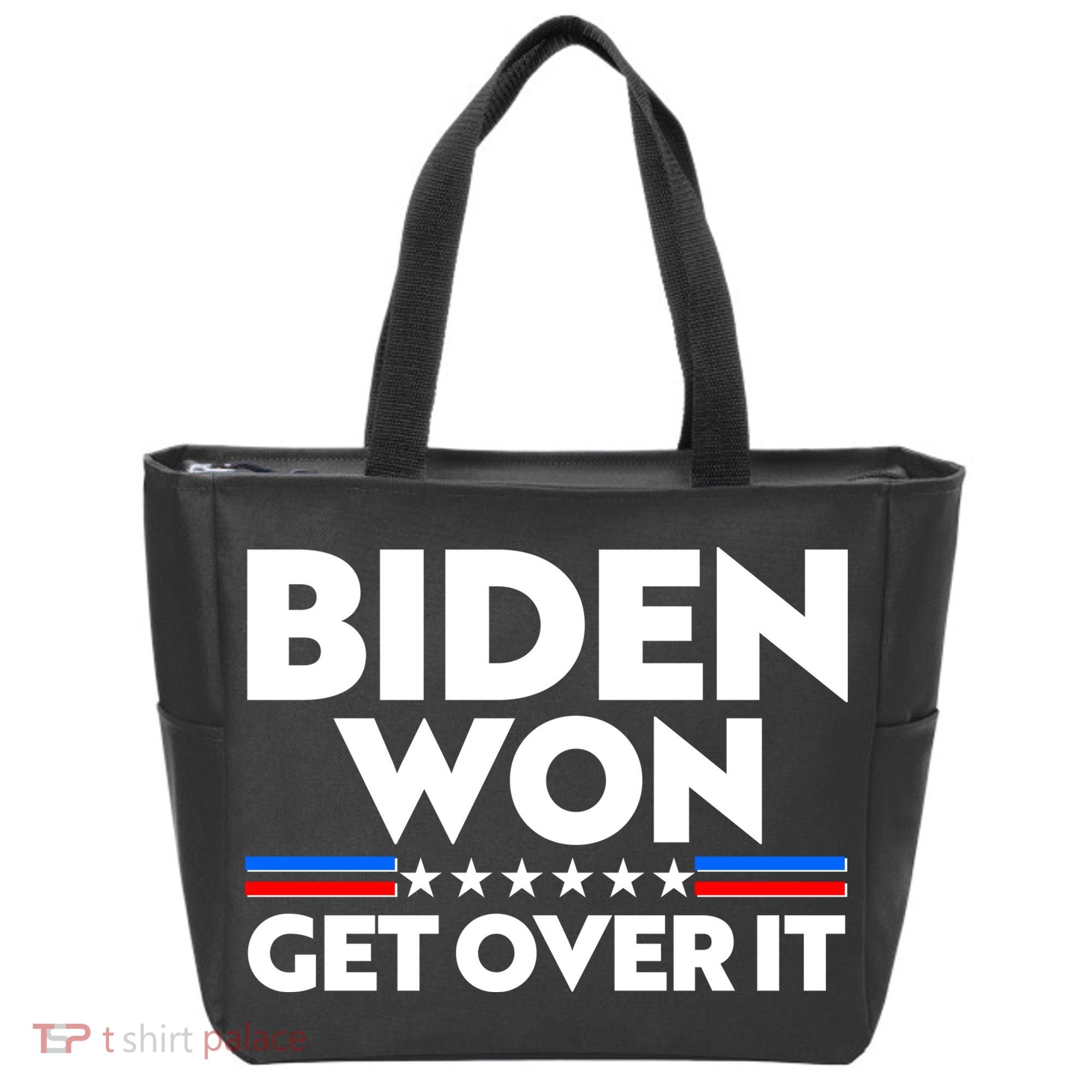 Biden Won Get Over It Tote Bag