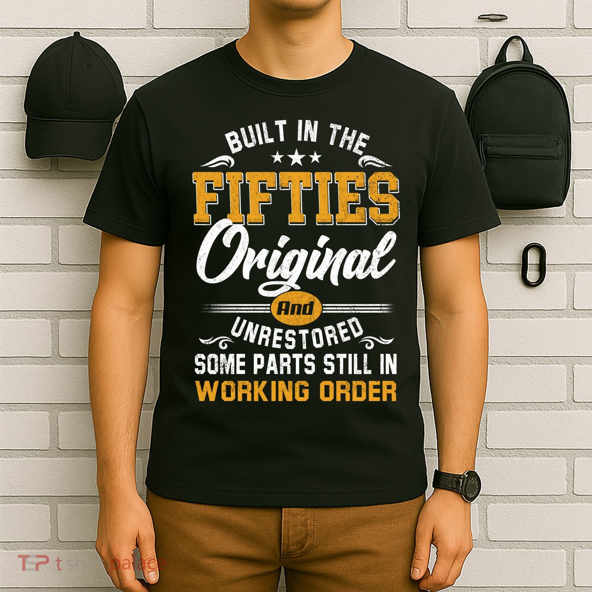 Built In Fifties 50s Original Unrestored 70th Birthday Funny T-Shirt