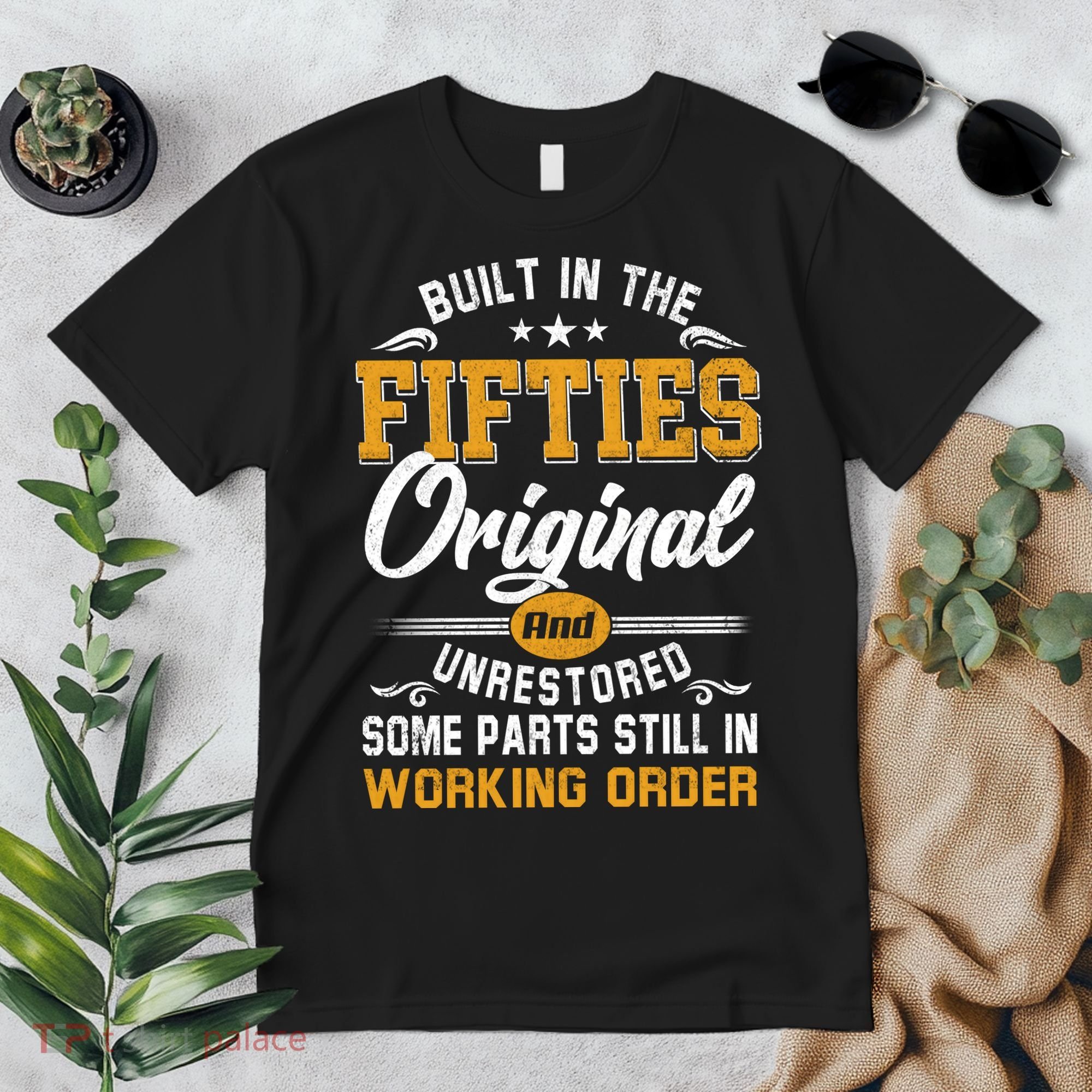 Built In Fifties 50s Original Unrestored 70th Birthday Funny Premium T-Shirt