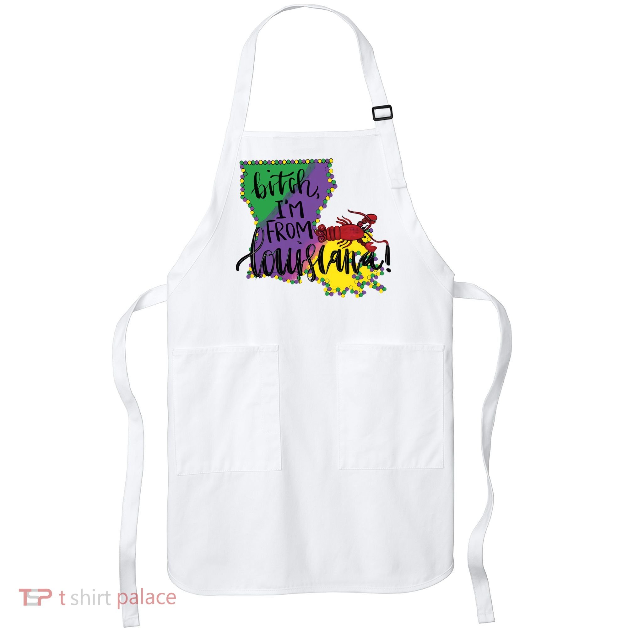 Bitch I'm From Louisiana Mardi Gras Louisiana Map Apron