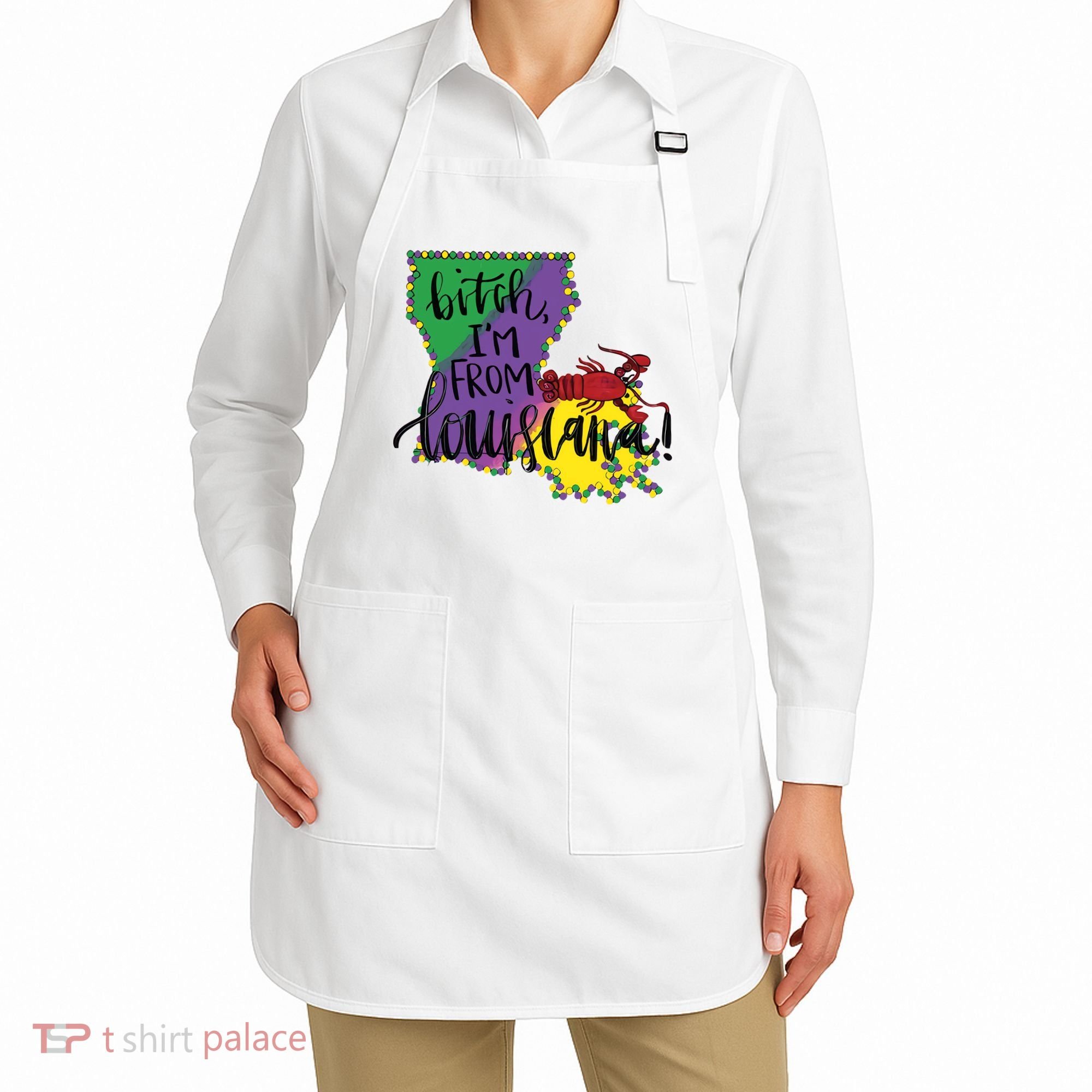 Bitch I'm From Louisiana Mardi Gras Louisiana Map Apron