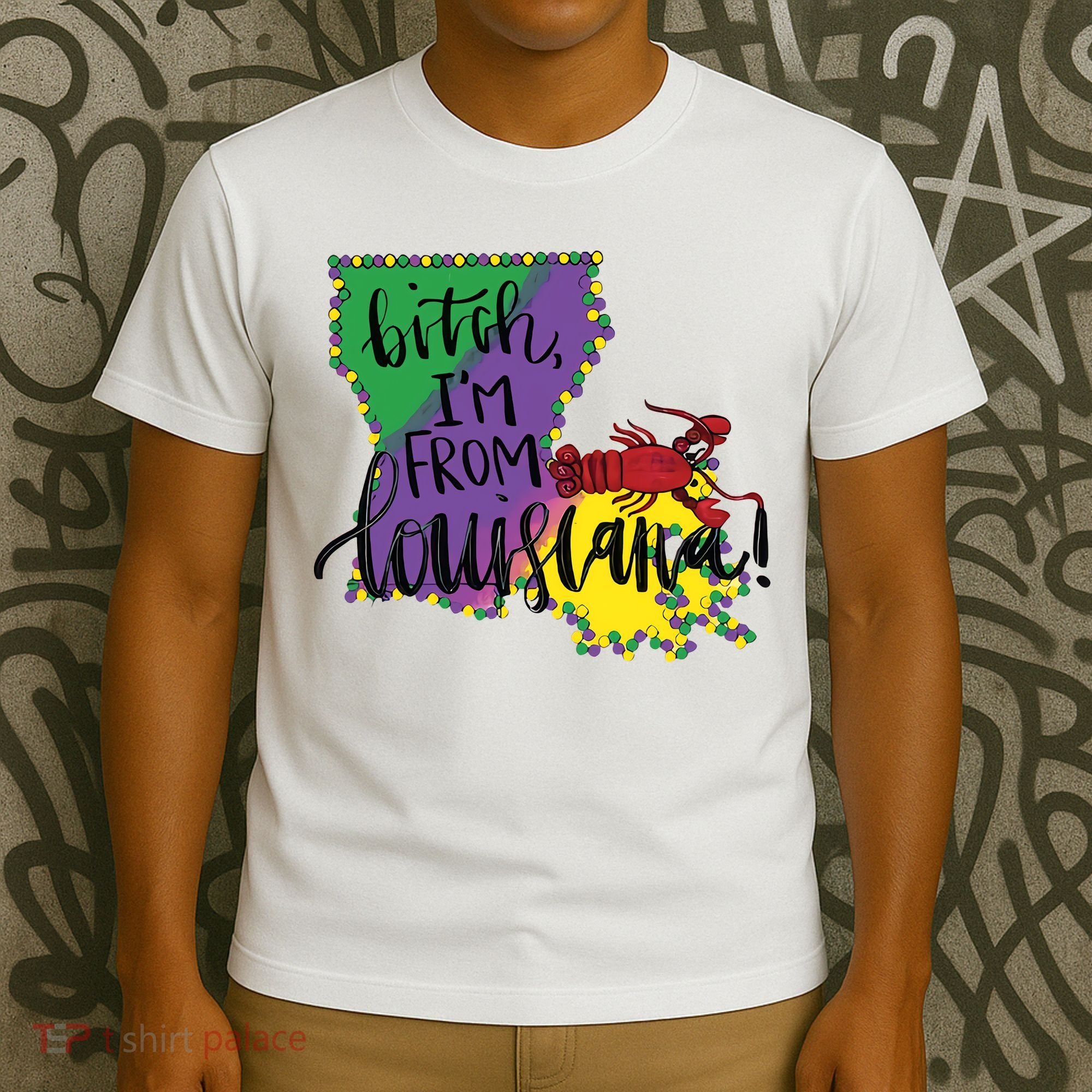 Bitch I'm From Louisiana Mardi Gras Louisiana Map T-Shirt