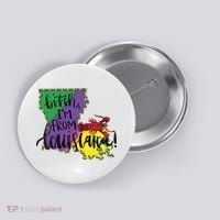Bitch I'm From Louisiana Mardi Gras Louisiana Map Button thumb 0