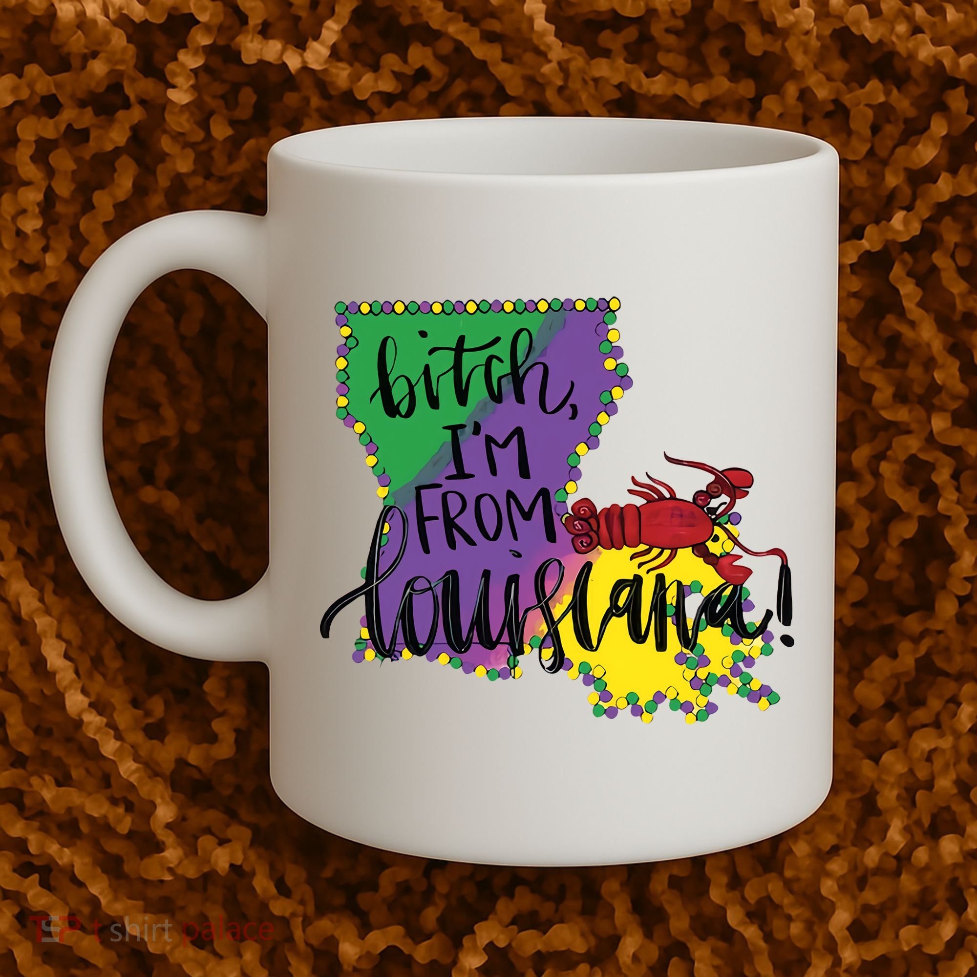 Bitch I'm From Louisiana Mardi Gras Louisiana Map Coffee Mug