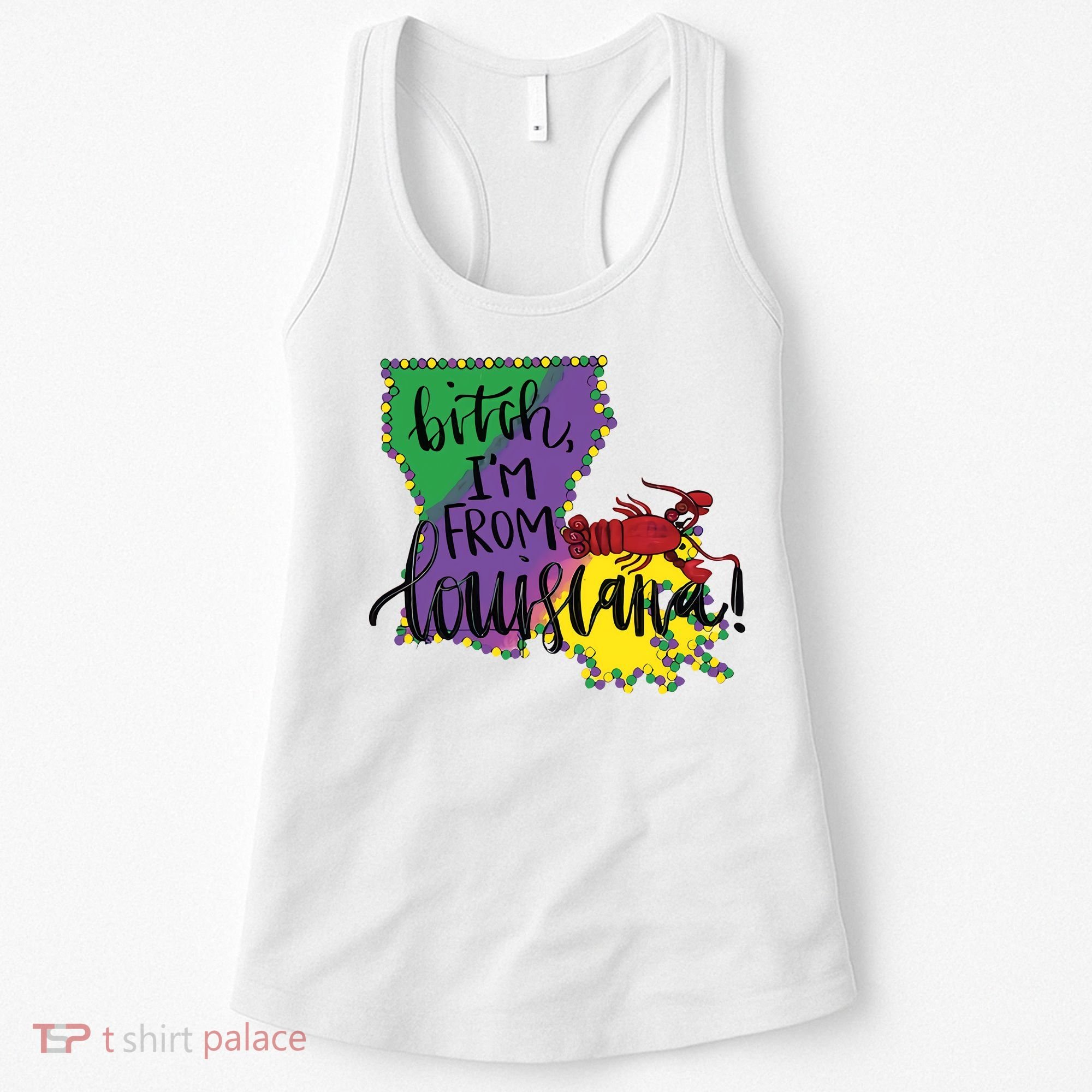 Bitch I'm From Louisiana Mardi Gras Louisiana Map Women's Tank Top