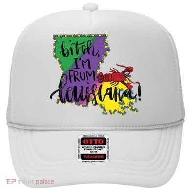 Bitch I'm From Louisiana Mardi Gras Louisiana Map Hat