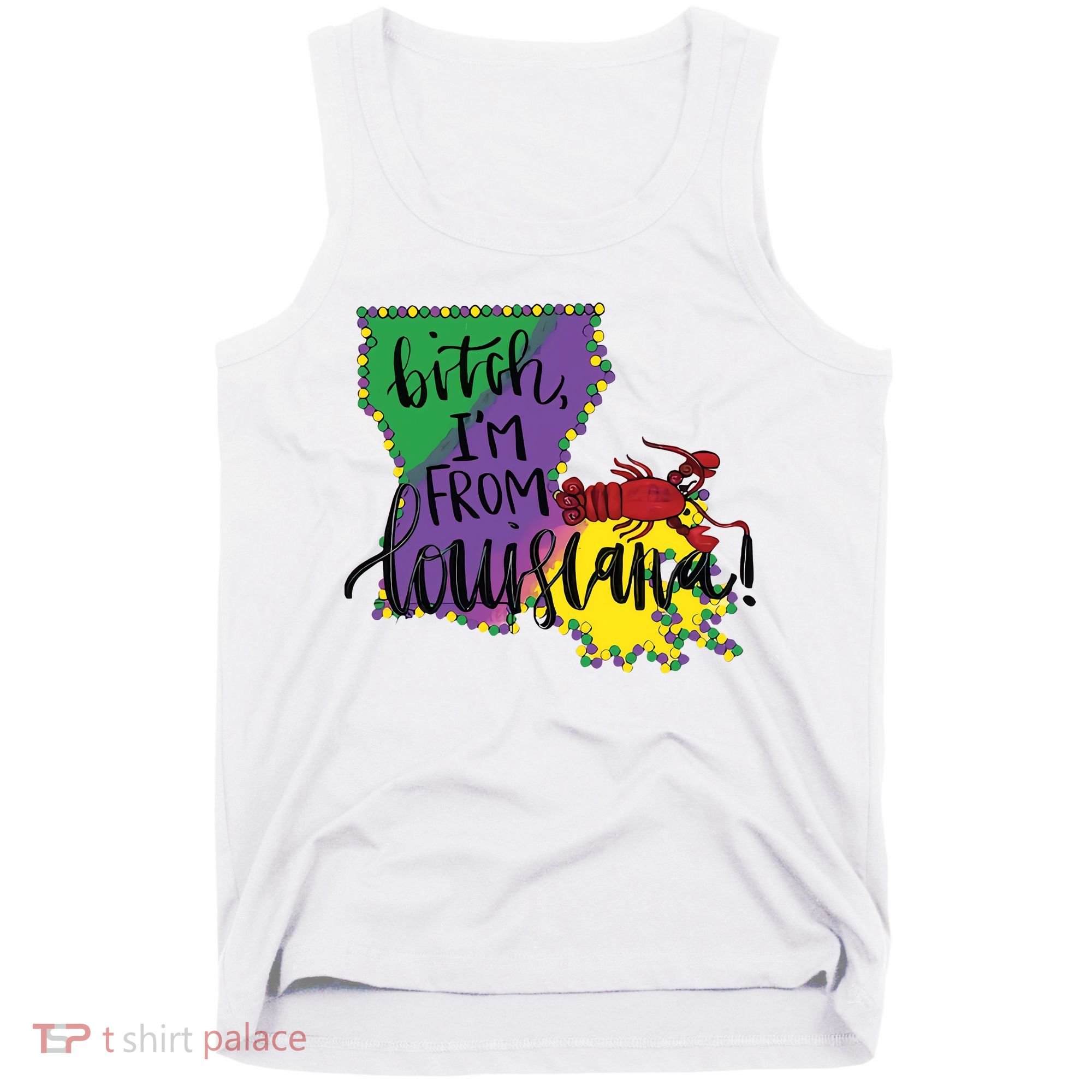 Bitch I'm From Louisiana Mardi Gras Louisiana Map Tank Top