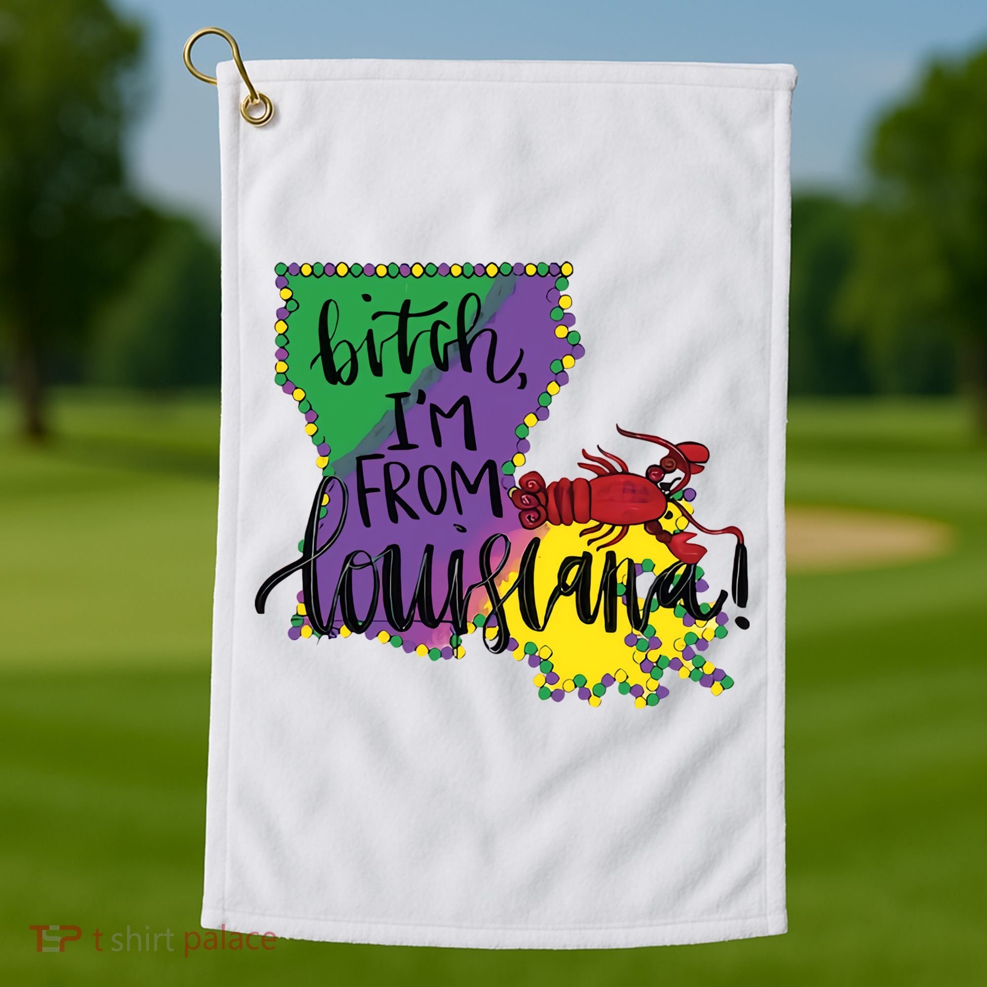 Bitch I'm From Louisiana Mardi Gras Louisiana Map Golf Towel