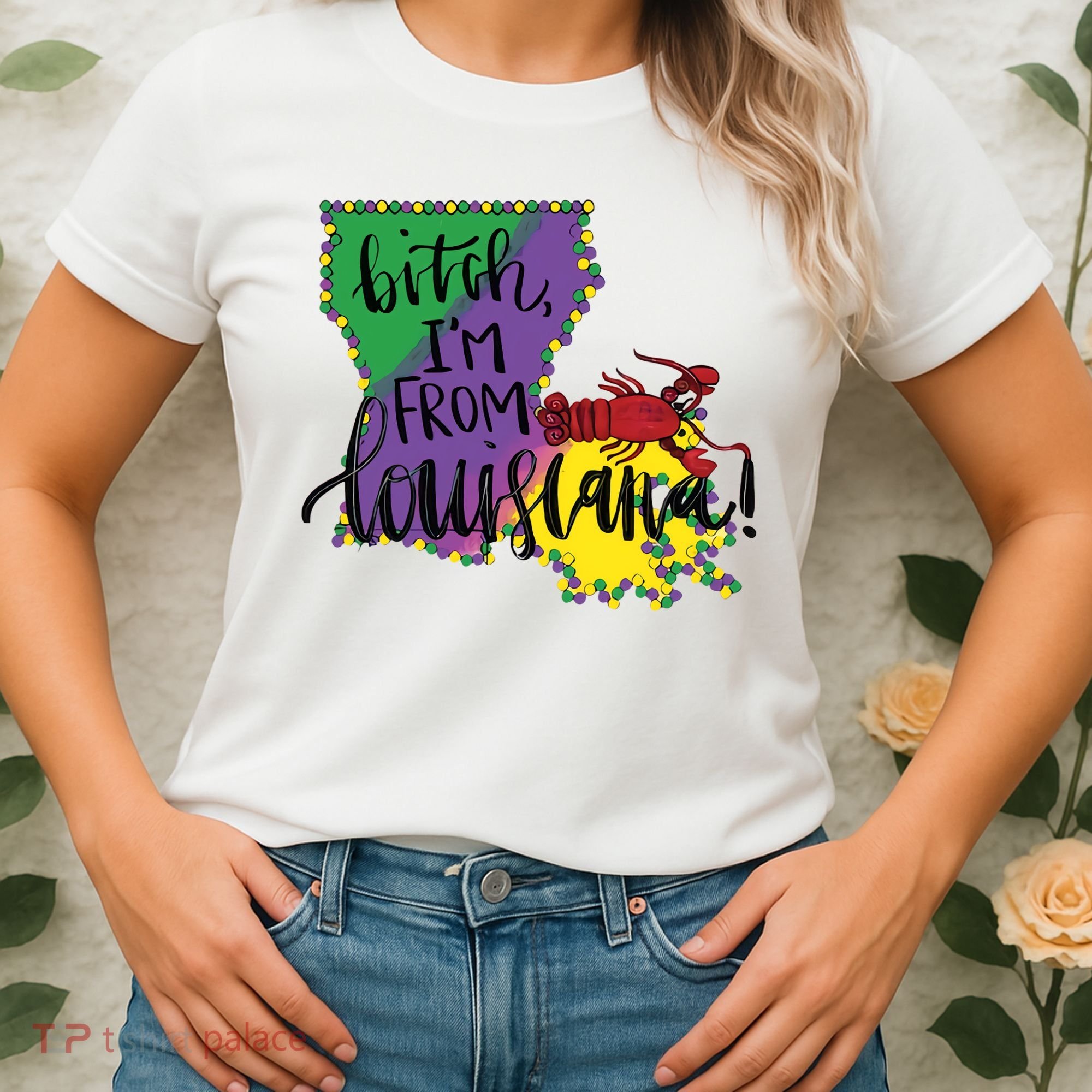 Bitch I'm From Louisiana Mardi Gras Louisiana Map Women's T-Shirt