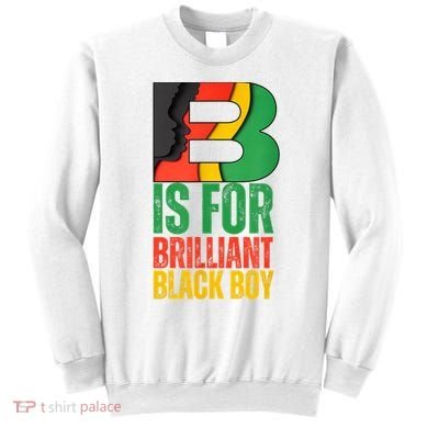 B Is For Brilliant Black Boy Black History Month Sweatshirt