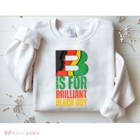 B Is For Brilliant Black Boy Black History Month Sweatshirt thumb 2