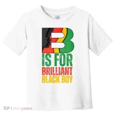 B Is For Brilliant Black Boy Black History Month Toddler T-Shirt