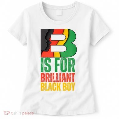 B Is For Brilliant Black Boy Black History Month Women's T-Shirt