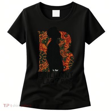 B Is For Brilliant Black Black History Month Women's T-Shirt