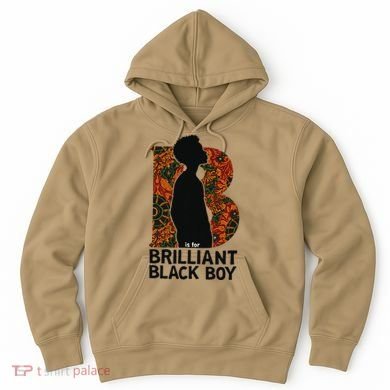 B Is For Brilliant Black Black History Month Hoodie