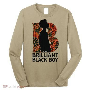 B Is For Brilliant Black Black History Month Long Sleeve Shirt
