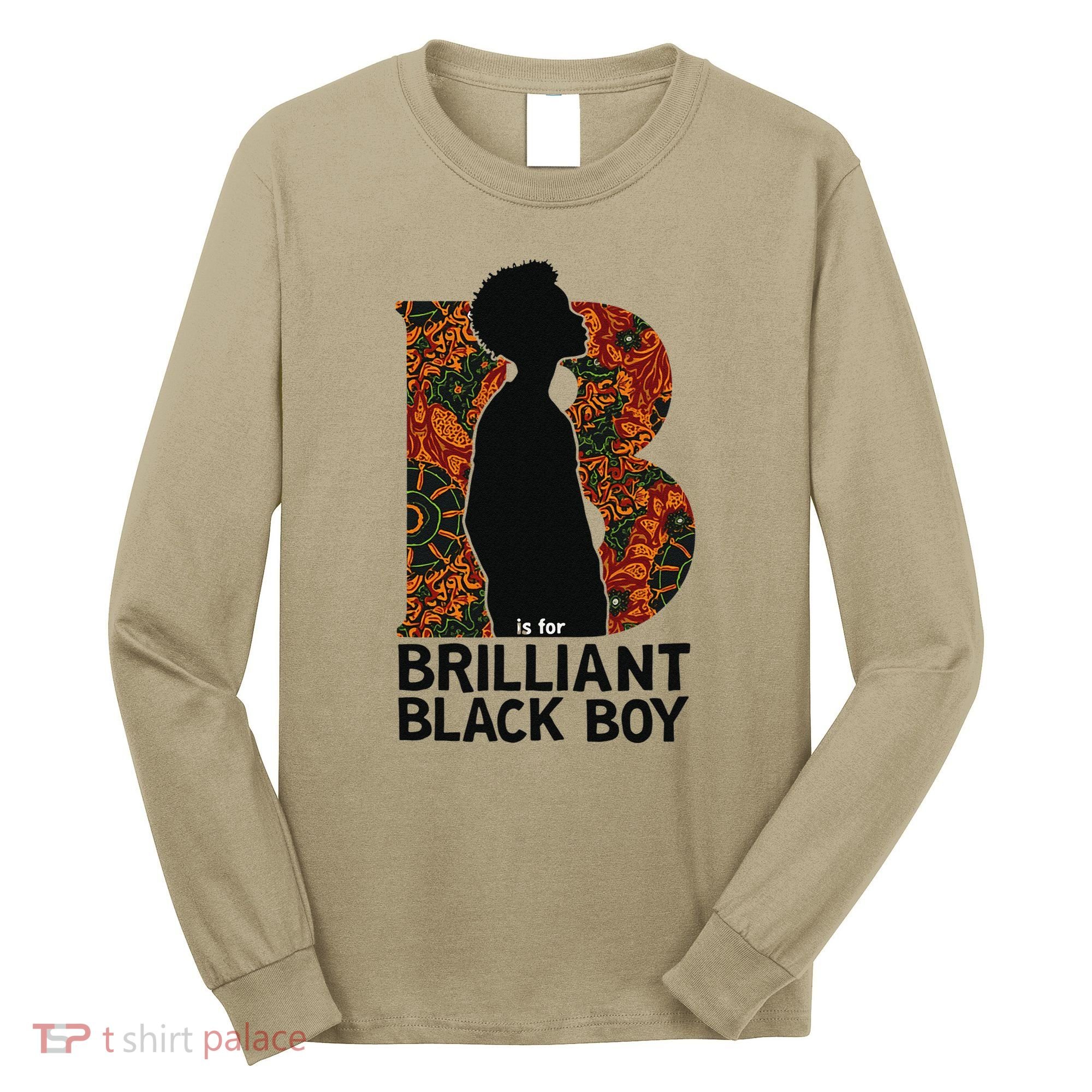 B Is For Brilliant Black Black History Month Long Sleeve Shirt