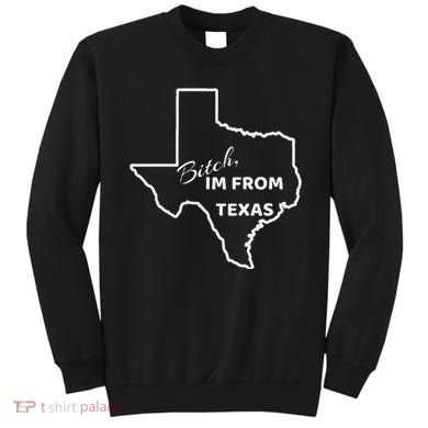 Bitch Im From Texas Funny State Outline Bbq Party Work Sweatshirt