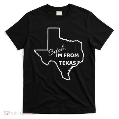 Bitch Im From Texas Funny State Outline Bbq Party Work T-Shirt