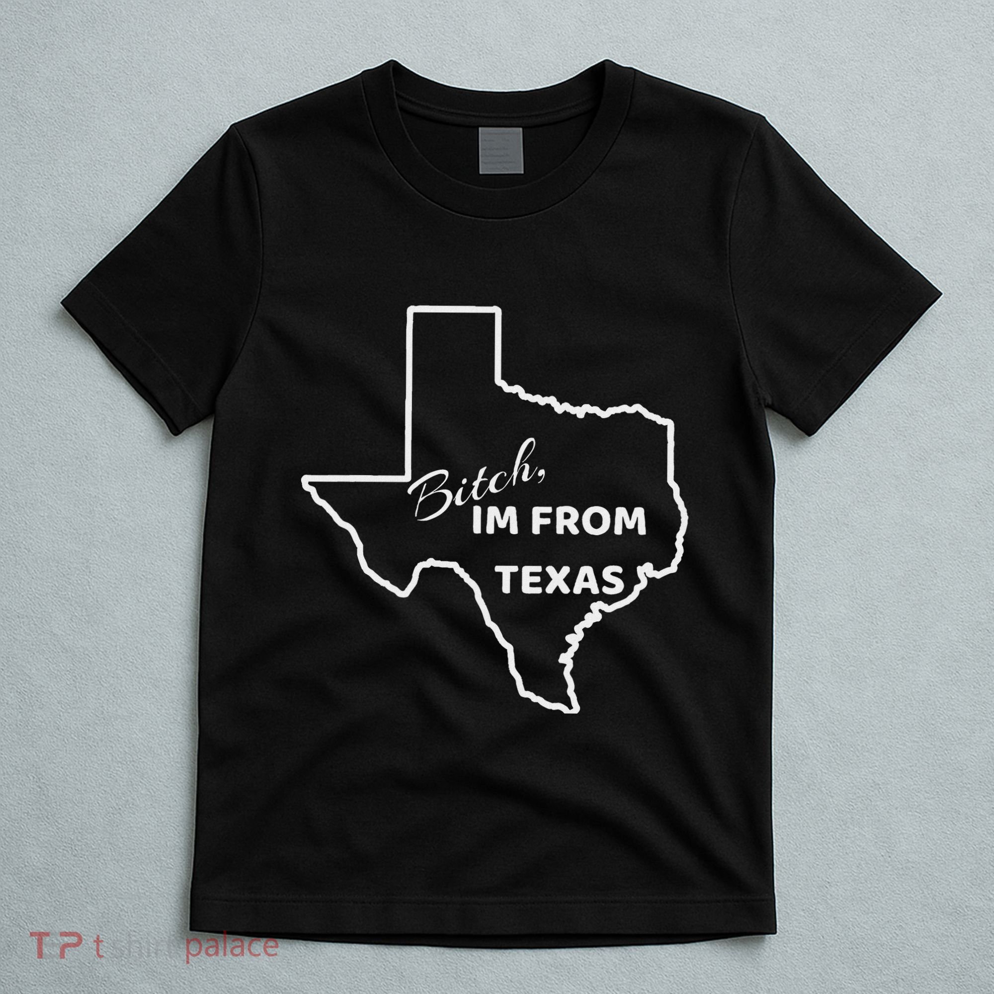 Bitch Im From Texas Funny State Outline Bbq Party Work T-Shirt