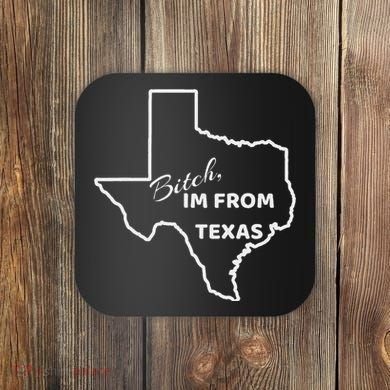 Bitch Im From Texas Funny State Outline Bbq Party Work Coaster