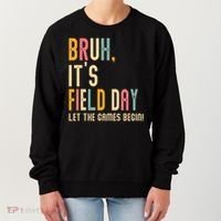 Bruh It's Field Day Let The Games Begin Field Trip Fun Day Women's Sweatshirt thumb 0