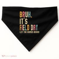 Bruh It's Field Day Let The Games Begin Field Trip Fun Day USA-Made Doggie Bandana thumb 0