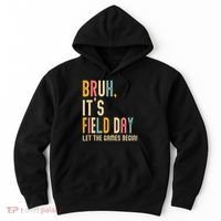 Bruh It's Field Day Let The Games Begin Field Trip Fun Day Hoodie thumb 0