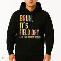 Bruh It's Field Day Let The Games Begin Field Trip Fun Day Hoodie thumb 2